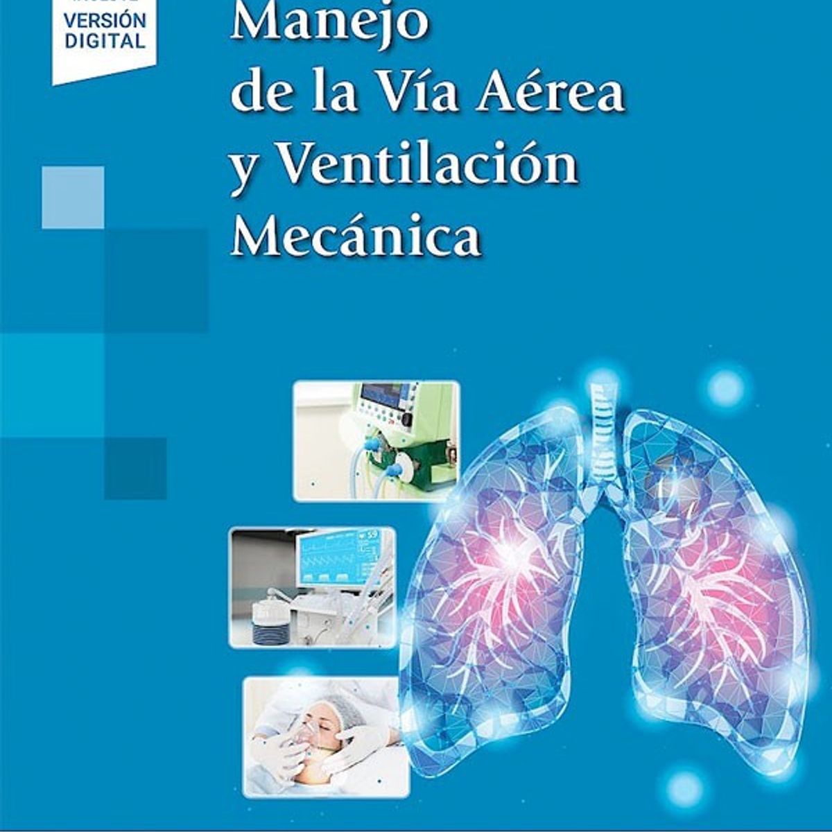 EDITORIAL MEDITERRANEO - Libro Manejo De La Via Aerea Y Ventilacion Mecanica + E