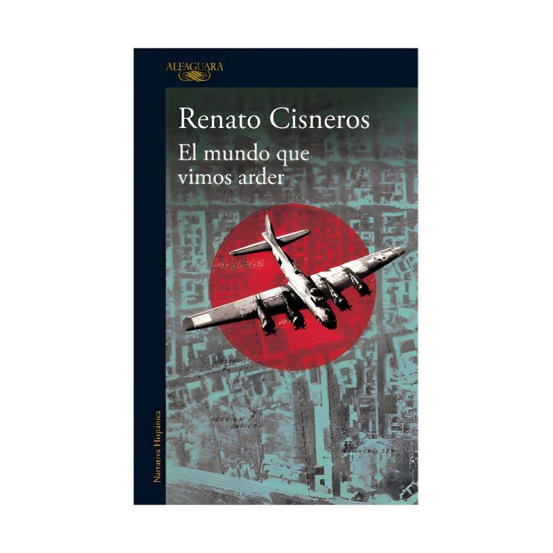 TOP10BOOKS - LIBRO EL MUNDO QUE VIMOS ARDER / RENATO CISNEROS / ALFAGUARA