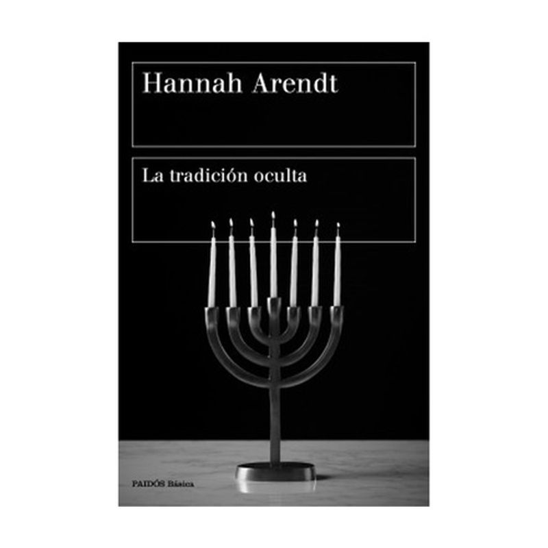 PAIDOS - La Tradicion Oculta - ARENDT, HANNAH