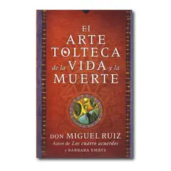 HARPERCOLLINS - El arte tolteca de la vida y la muerte