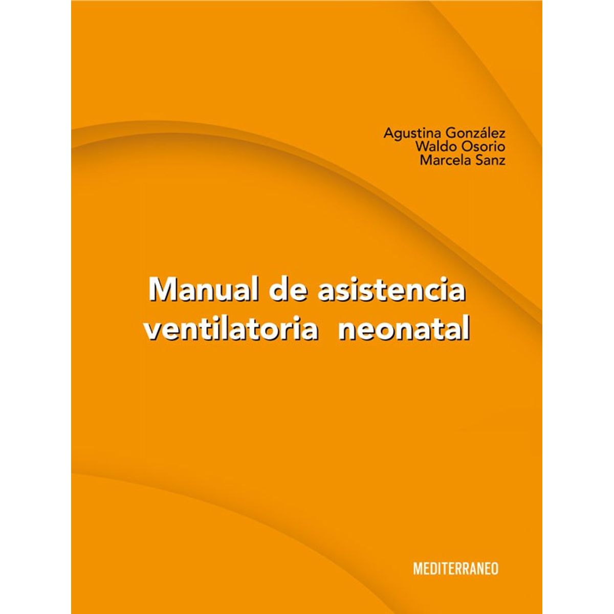 EDITORIAL MEDITERRANEO - Libro Manual De Asistencia Ventilatoria Neonatal