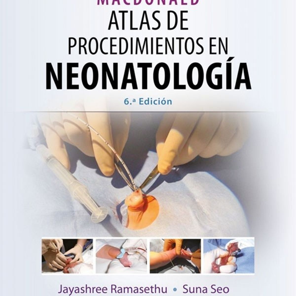 EDITORIAL MEDITERRANEO - Libro MacDonald. Atlas De Procedimientos En Neonatologia 6Ed.