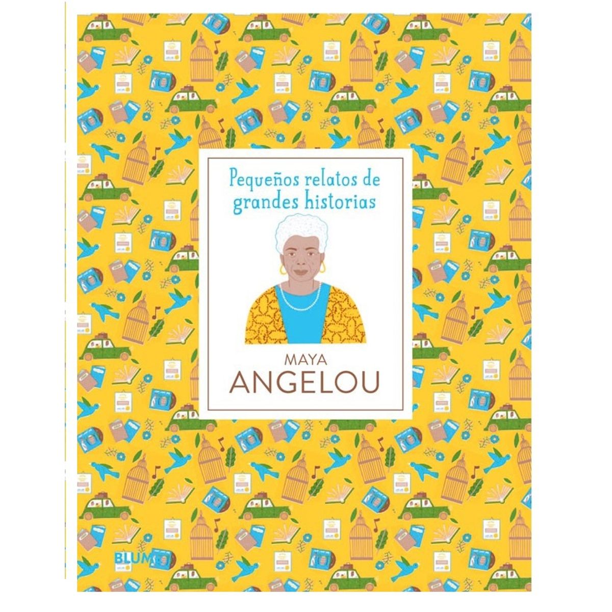 BLUME - Pequeños relatos de grandes hist - Maya Angelou