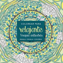 PENGUIN RANDOM HOUSE - LIBRO Colorear Para Relajar Terapia Antiestrés