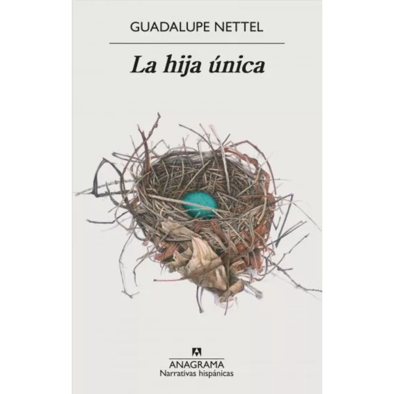 ANAGRAMA - La Hija Única - Autor(a): Nettel; Guadalupe  Guadalupe