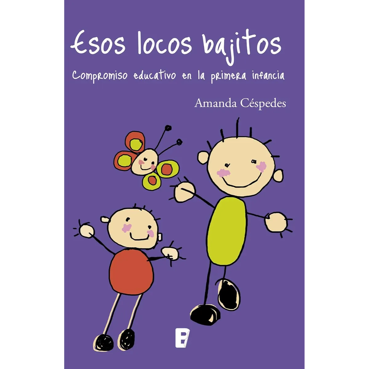 EDICIONES B - Esos Locos Bajitos - Autor(a):  Amanda Céspedes