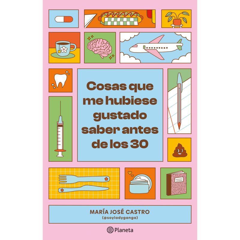 EDITORIAL PLANETA - Cosas Que Me Hubiese Gustado Saber Antes De Los 30