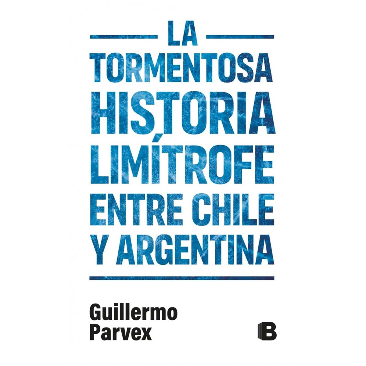 PENGUIN RANDOM HOUSE - LIBRO TORMENTOSA HISTORIA LIMITROFE ENTRE CHIL