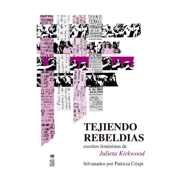 TOP10BOOKS - LIBRO TEJIENDO REBELDIAS, ESCRITOS FEMINISTAS DE JULIETA KIRKWOOD / PATRICIA CR