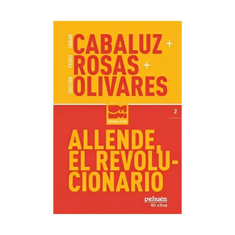 TOP10BOOKS - LIBRO ALLENDE, EL REVOLUCIONARIO / FABIÁN CABALUZ, PEDRO ROSAS, CRISTIAN OLIVAR