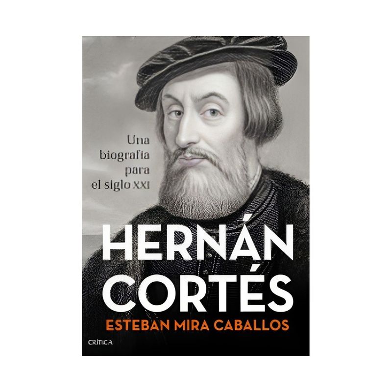 TOP10BOOKS - LIBRO HERNÁN CORTÉS / ESTEBAN MIRA CABALLOS / CRÍTICA