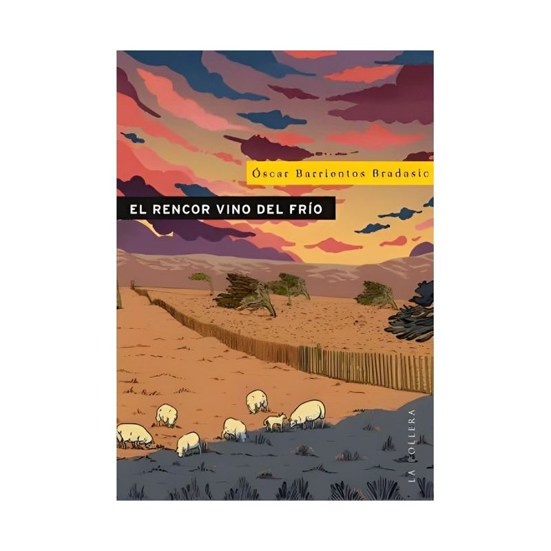 TOP10BOOKS - LIBRO EL RENCOR VINO DEL FRÍO / BARRIENTOS ÓSCAR / LA POLLERA EDICIONES