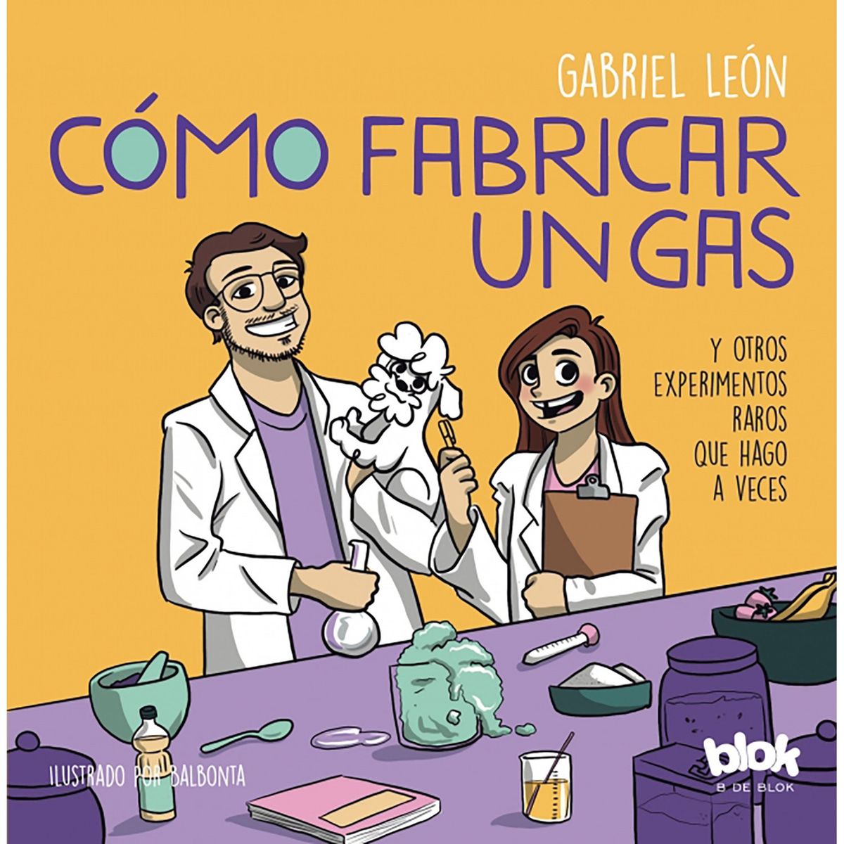 PENGUIN RANDOM HOUSE - LIBRO Como Fabricar Un Gas Y Otros Experimento