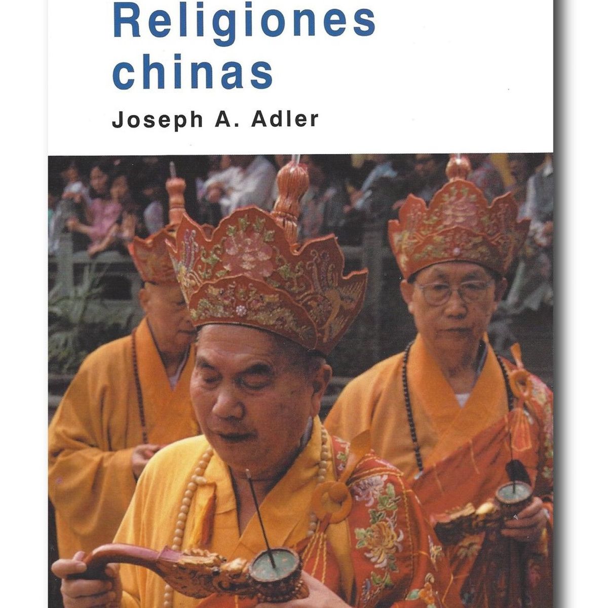 AKAL - Religiones chinas - Joseph A Adler