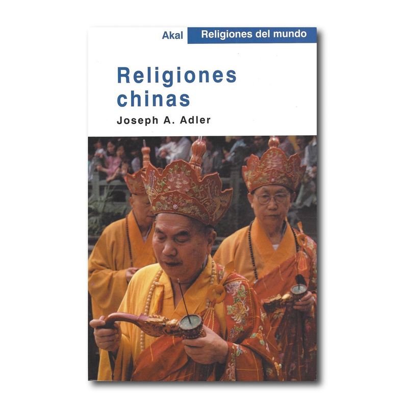 AKAL - Religiones chinas - Joseph A Adler