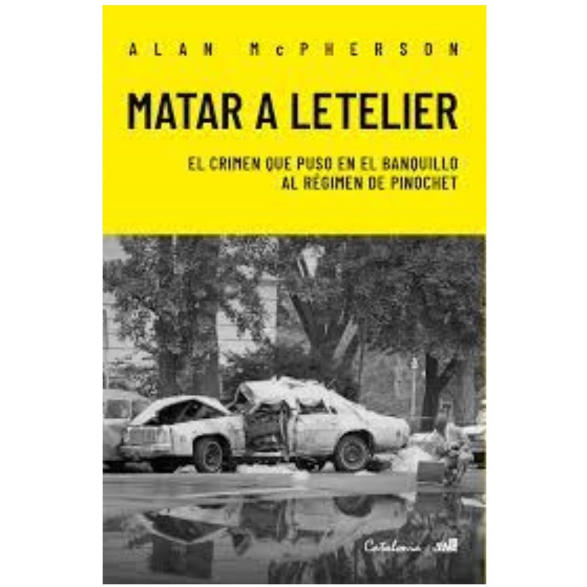 EDITORIAL CATALONIA - Matar a Letelier - Alan McPherson
