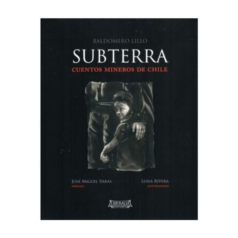 LIBERALIA - Subterra. Cuentos Mineros De Chile