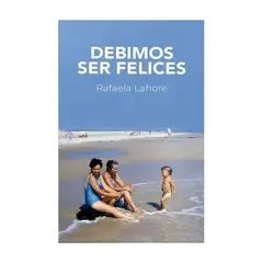 MONTACERDOS EDICIONES - Debimos ser felices