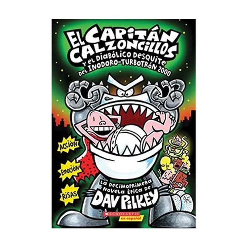 SCHOLASTIC - Capitan Calzoncillos Y El Diabolico Desquite Del Indoro Turbotron 2000 (#11)