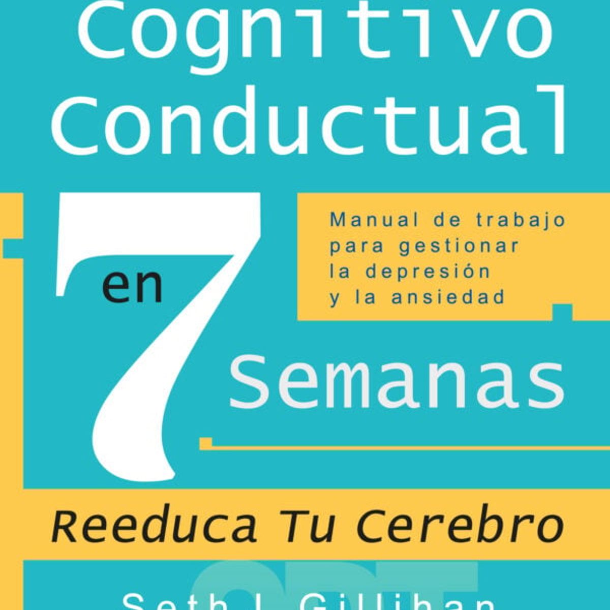 SIRIO EDITORIAL - Terapia Cognitivo Conductual En 7 Semanas