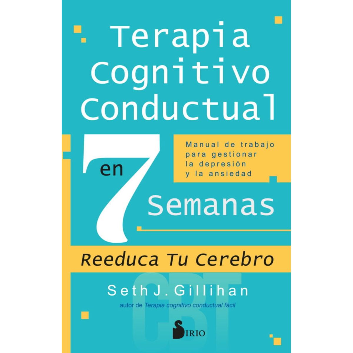 SIRIO EDITORIAL - Terapia Cognitivo Conductual En 7 Semanas