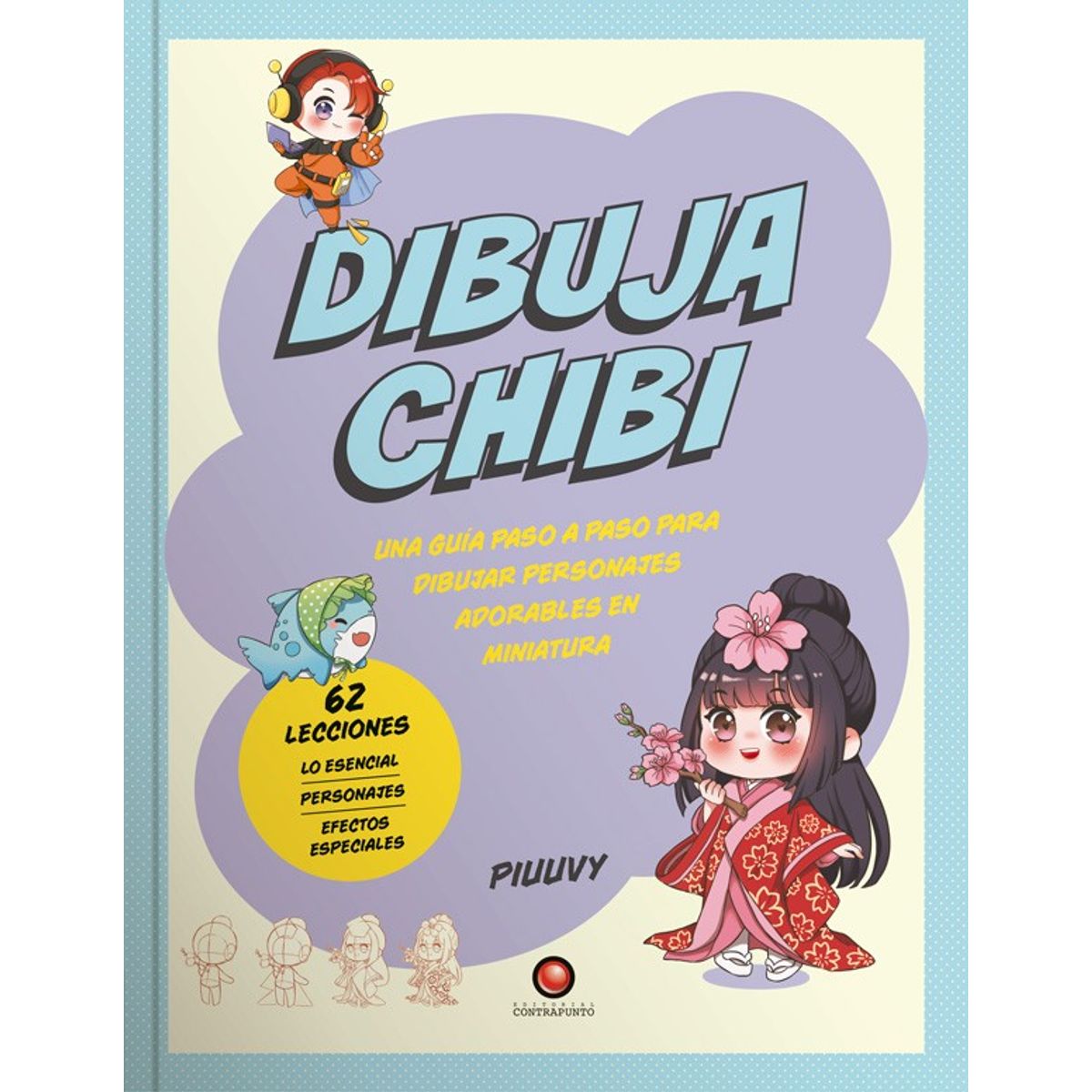 EDITORIAL CONTRAPUNTO - Dibuja 62 Lecciones - Dibuja Chibi