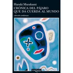 EDITORIAL TUSQUETS - Crónica Del Pájaro Que Da Cuerda Al Mundo
