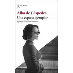 SEIX BARRAL - Una Esposa Ejemplar - Autor(a): Alba Céspedes