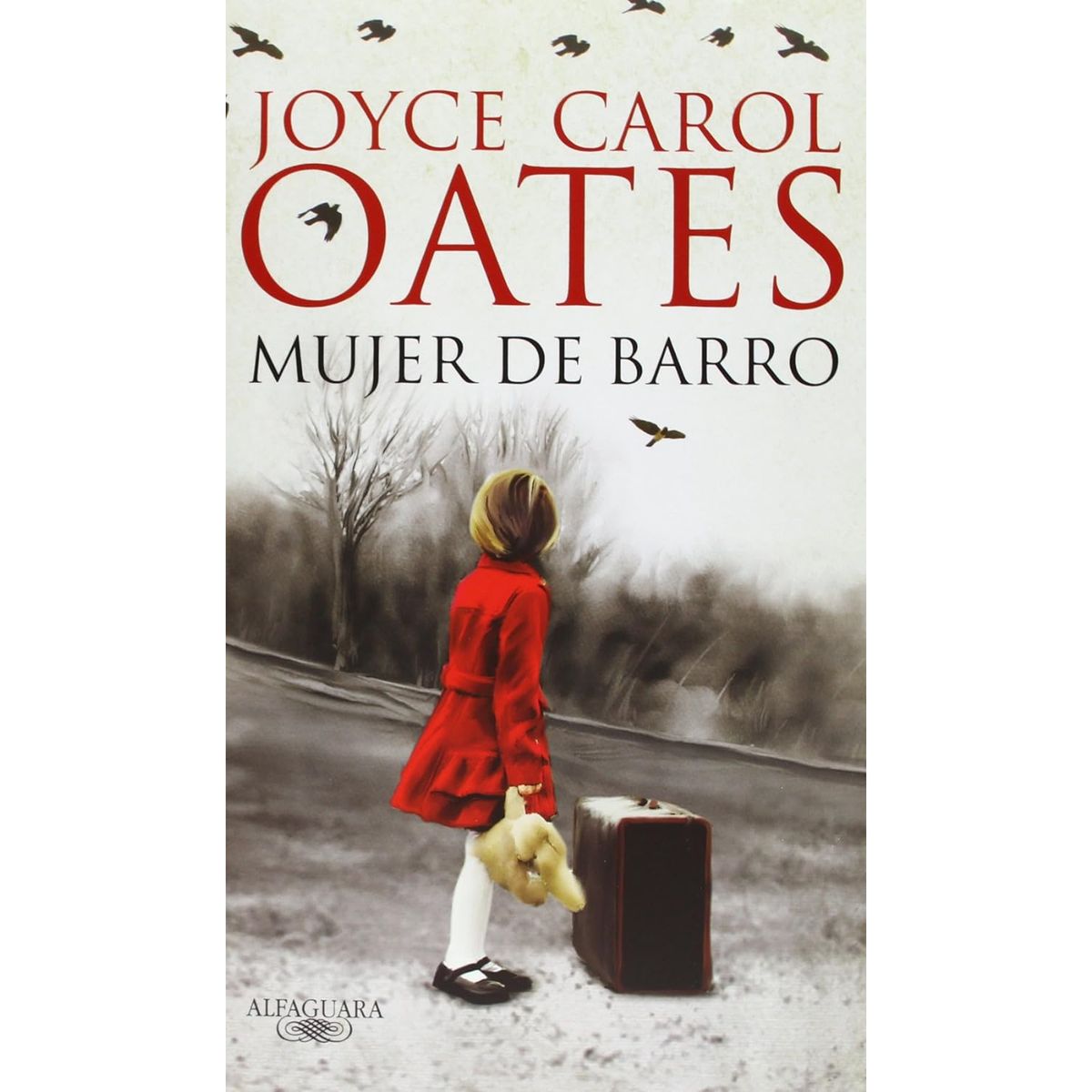 ALFAGUARA - Mujer De Barro - Autor(a):  Joyce Carol Oates