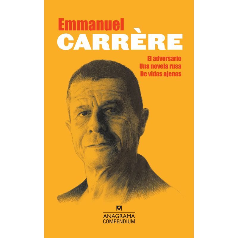 ANAGRAMA - Compendium Carrère (El Adversario, Una Novela Rusa, De Vidas Ajenas)