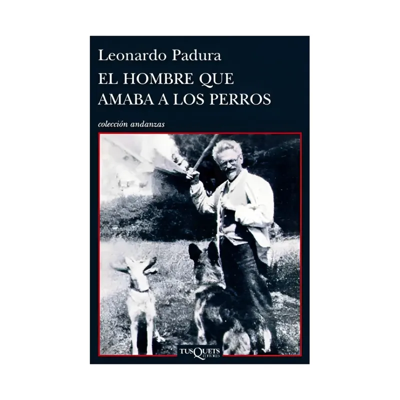 TOP10BOOKS - LIBRO EL HOMBRE QUE AMABA A LOS PERROS / LEONARDO PADURA / TUSQUETS