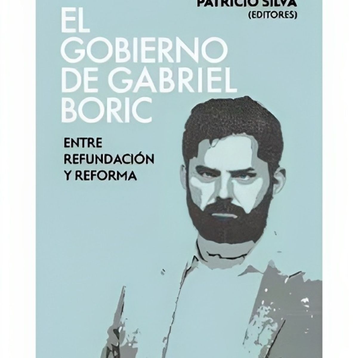 TOP10BOOKS - LIBRO El Gobierno De Gabriel Boric. Entre Refundación Y Reforma