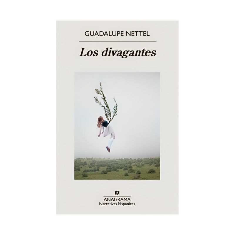TOP10BOOKS - LIBRO LOS DIVAGANTES / GUADALUPE NETTEL / ANAGRAMA