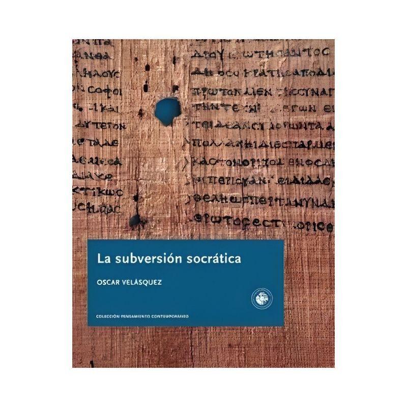 TOP10BOOKS - LIBRO LA SUBVERSIÓN SOCRÁTICA / VELASQUEZ OSCAR / EDICIONES UNIVERSIDAD DIEGO P
