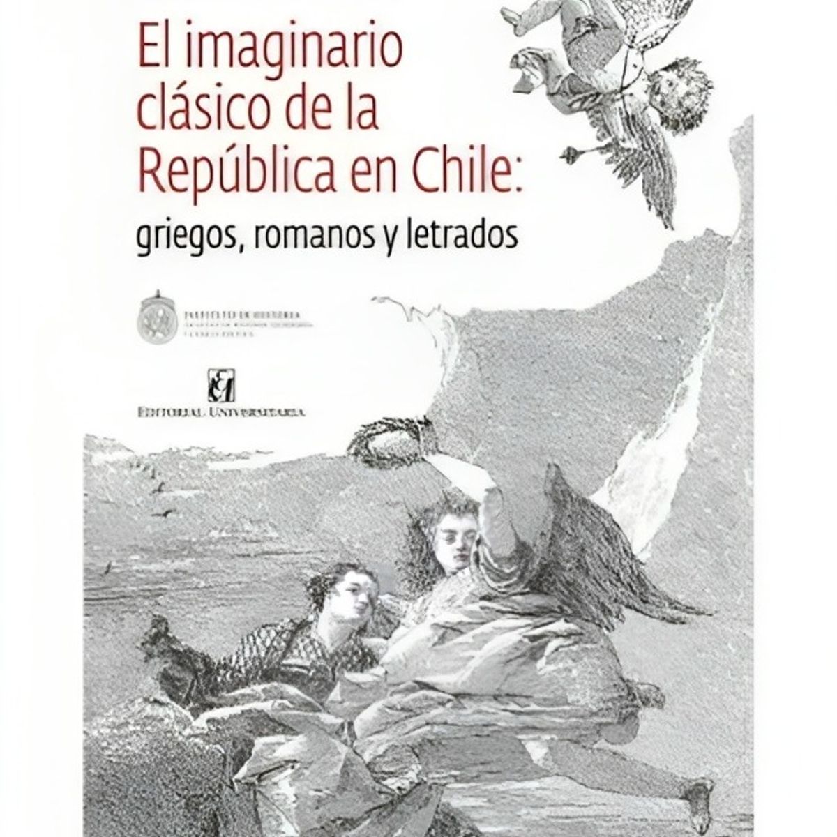 TOP10BOOKS - LIBRO El Imaginario Clásico De La República De Chile: Griegos, Romanos Y