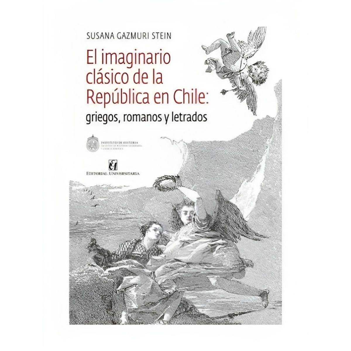 TOP10BOOKS - LIBRO El Imaginario Clásico De La República De Chile: Griegos, Romanos Y