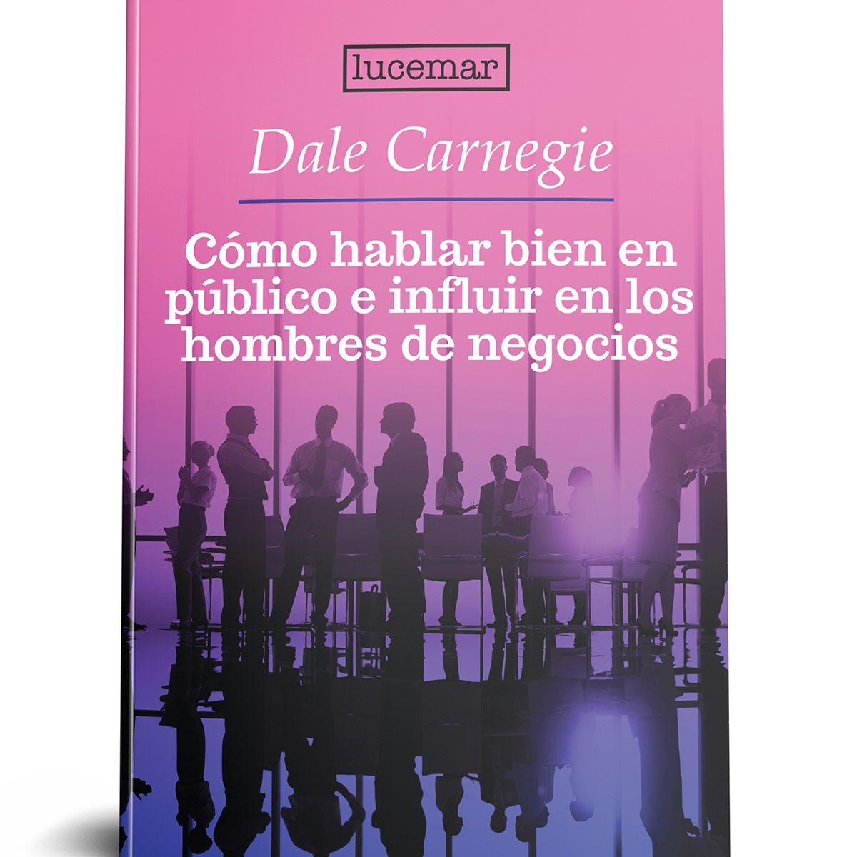 LUCEMAR - Cómo hablar bien en público e influir en los hombres de negocios