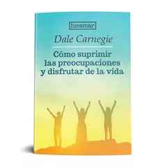 LUCEMAR - Cómo suprimir las preocupaciones y disfrutar de la vida