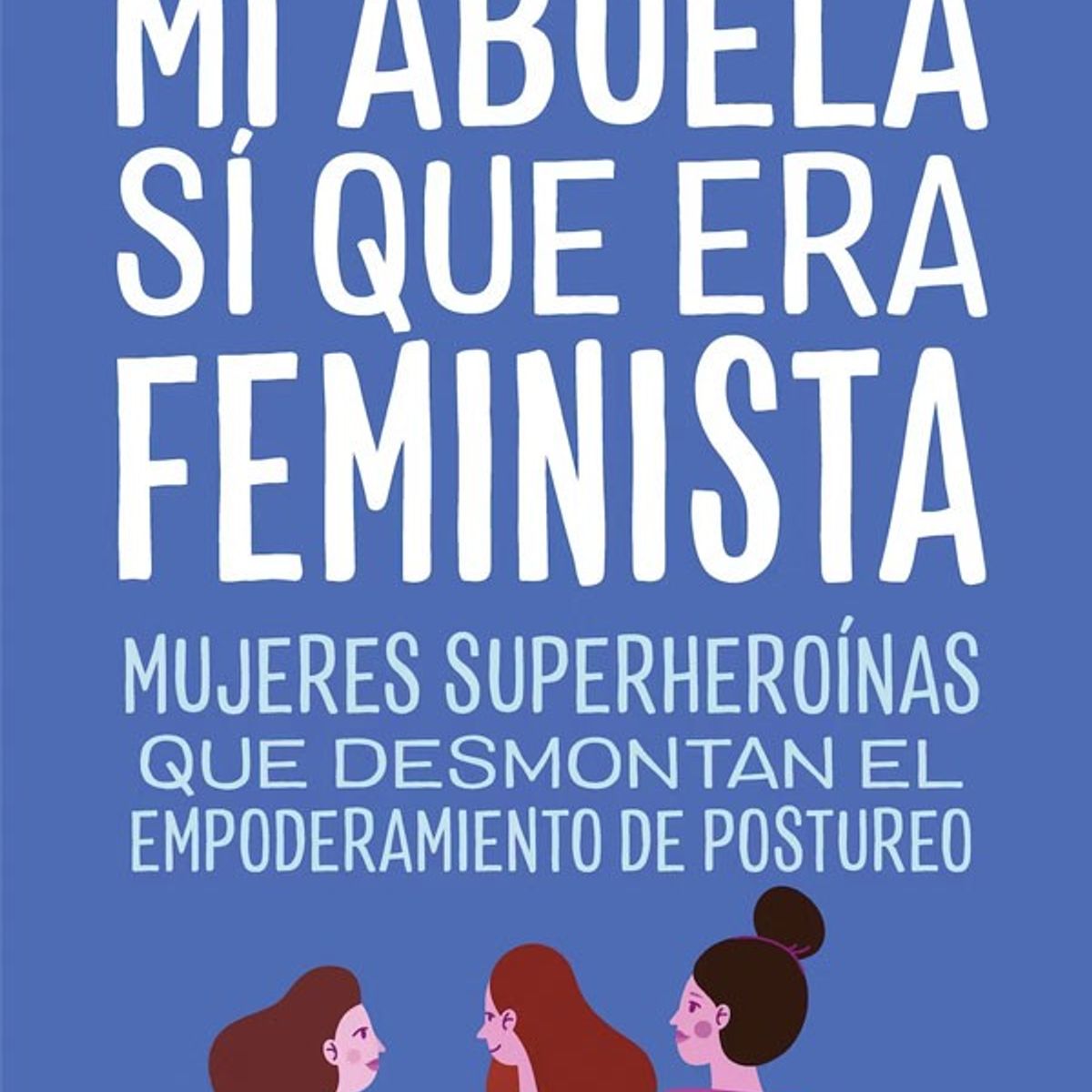 HARPERCOLLINS - Mi Abuela Si Que Era Feminista