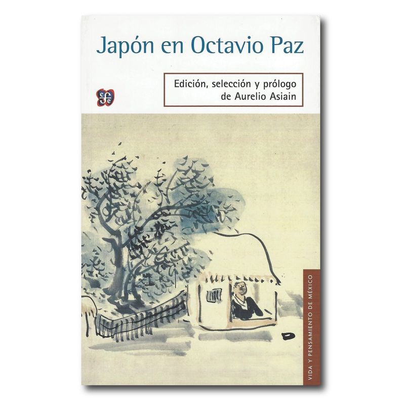 FONDO DE CULTURA ECONOMICA - Japón en Octavio Paz