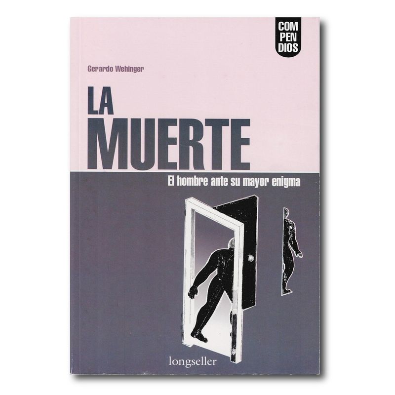 LONGSELLER - La muerte el hombre ante su mayor enigma
