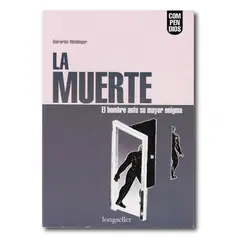 LONGSELLER - La muerte el hombre ante su mayor enigma