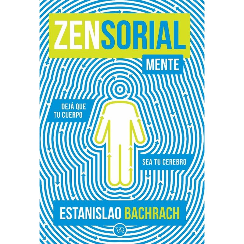VERGARA Y RIBA - Libro ZENSORIALMENTE - Deja que tu cuerpo sea tu cerebro