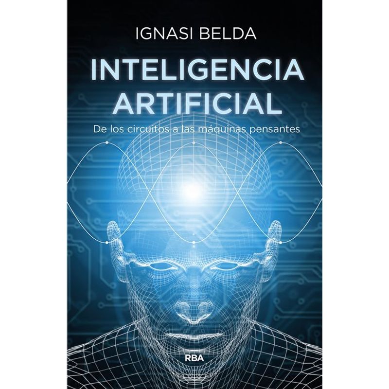 RBA - Inteligencia artificial de los circuitos a las máquinas pensantes