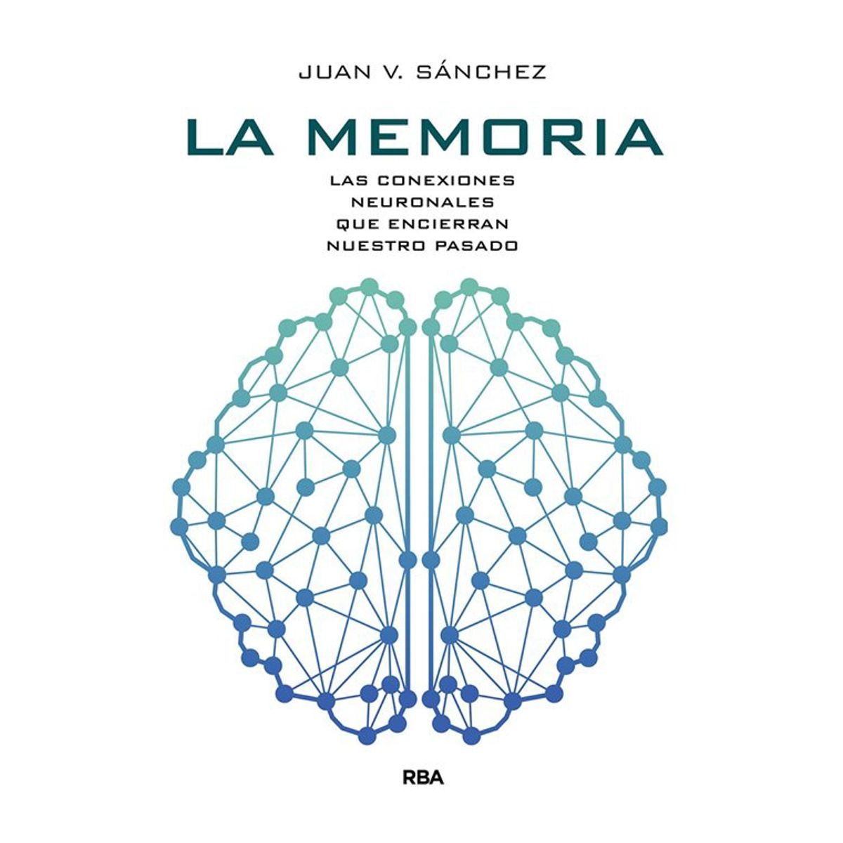 RBA - La memoria las conexiones neuronales que encienden nuestro pasado