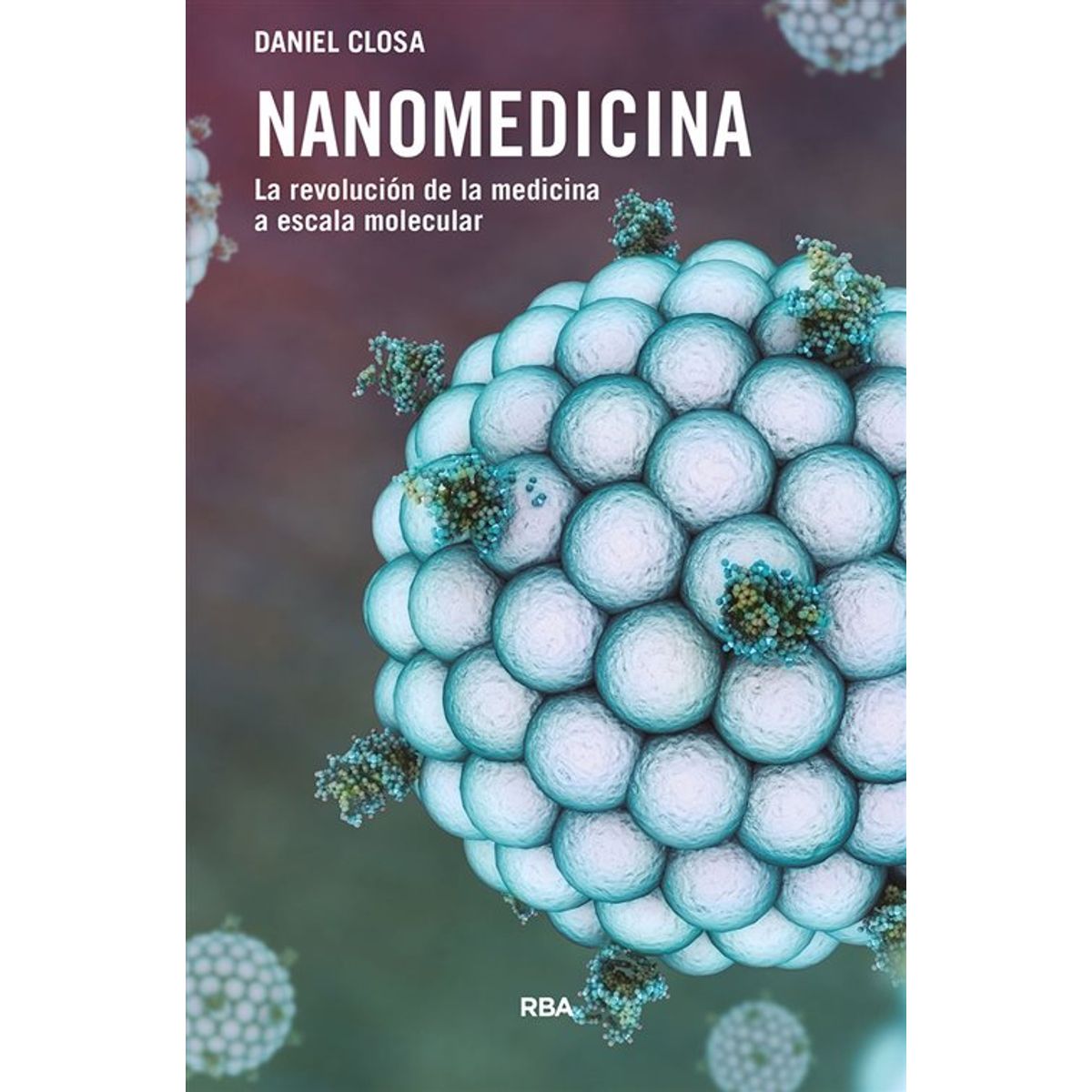 RBA - Nanomedicina La revolución de la medicina a escala molecular