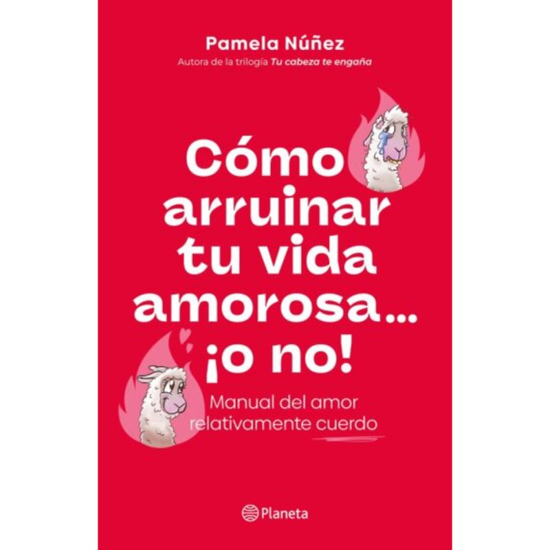 EDITORIAL PLANETA - Cómo Arruinar Tu Vida Amorosa ¡O No!