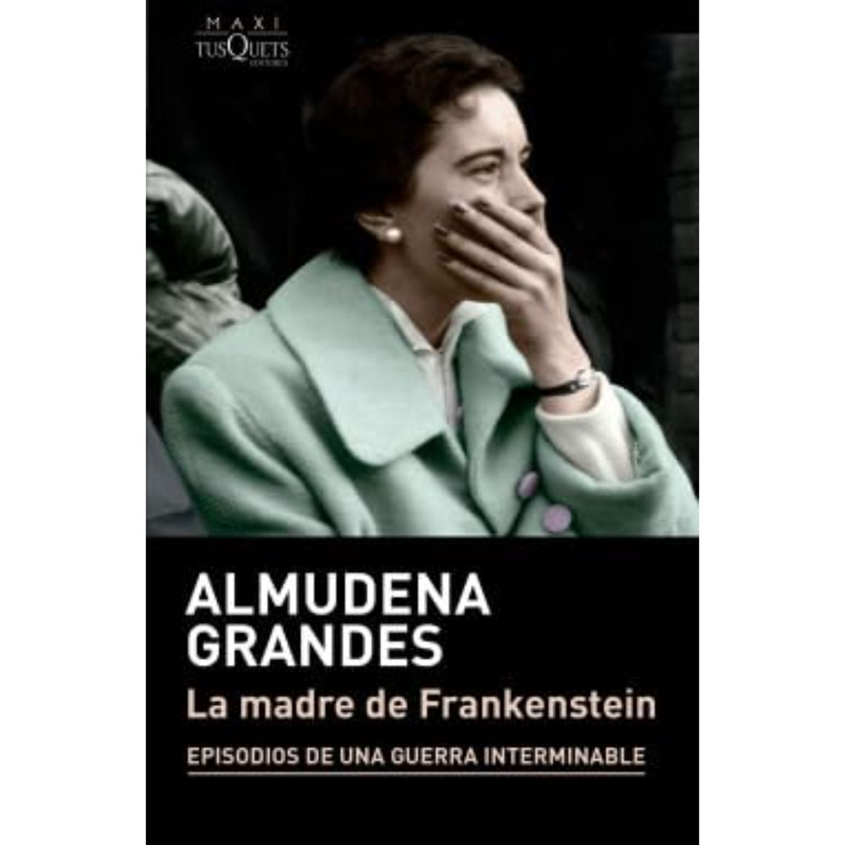 EDITORIAL TUSQUETS - La Madre De Frankenstein