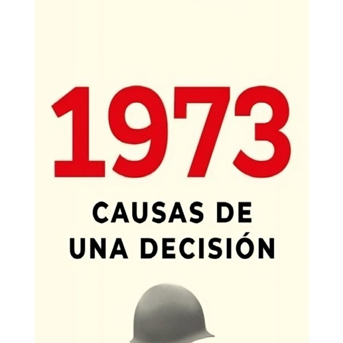 TOP10BOOKS - LIBRO 1973 Causas De Una Decisión - 1973 Causas De Una Decisión