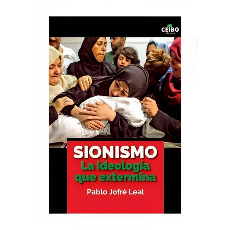 TOP10BOOKS - LIBRO SIONISMO. LA IDEOLOGÍA QUE EXTERMINA / PABLO JOFRÉ LEAL / CEIBO